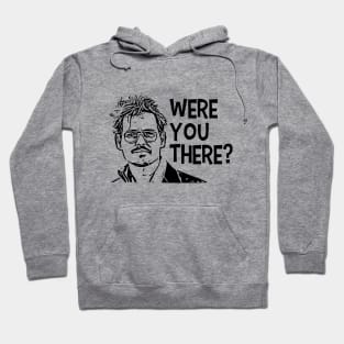 Were you there? Hoodie